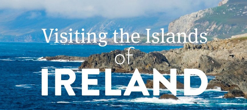 Visiting the Islands of Ireland